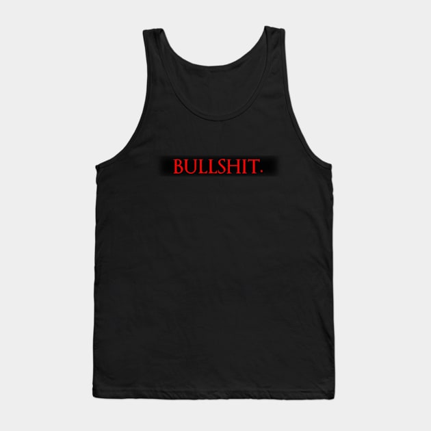 Bullshit. Tank Top by Aniforce